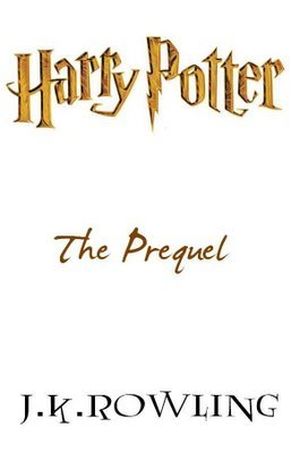 Harry Potter : The Prequel