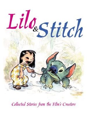 Lilo & Stitch: Collected Stories From the Film's Creators