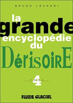 La grande encyclopédie du dérisoire