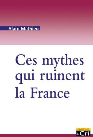 Ces mythes qui ruinent la France