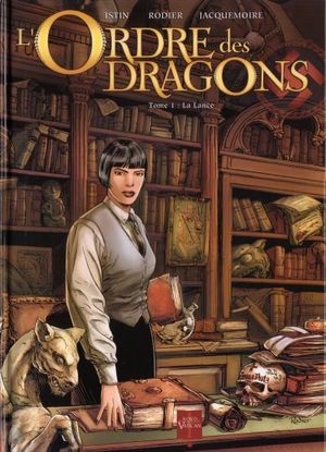 La lance - L'Ordre des dragons, tome 1