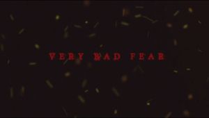 Very Bad Fear