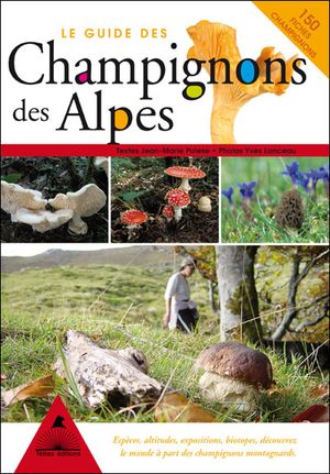 Le guide des champignons des Alpes