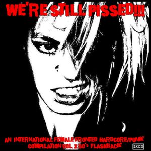 We're Still Pissed! An International Female Fronted HC/Punk Compilation, Volume 2