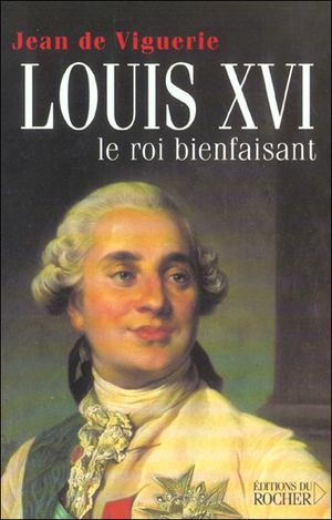 Louis XVI le roi bienfaisant