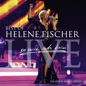 So wie ich bin: Best of Helene Fischer Live (Live)