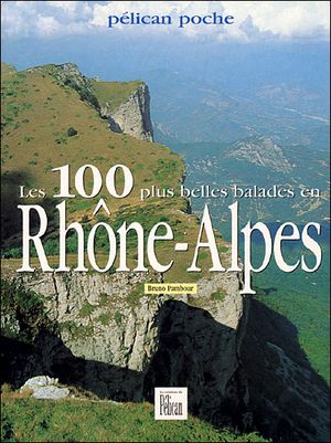 Les 100 plus belles balades en Rhône-Alpes