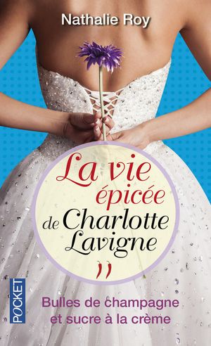 Bulles de champagne et sucre à la crème - La vie épicée de Charlotte Lavigne, tome 2