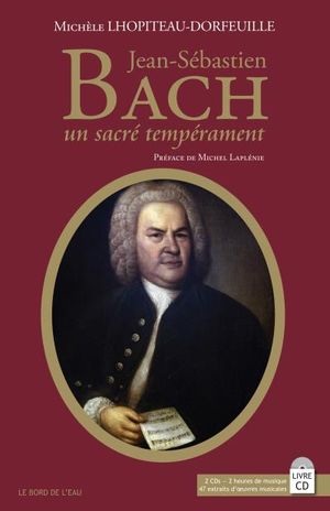 Jean-Sébastien Bach, un sacré temperament