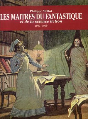 Les maitres du fantastique et de la science fiction 1907-1959