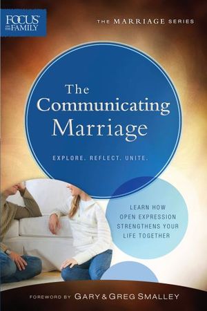 Communicating Marriage, The (Focus on the Family Marriage Series)