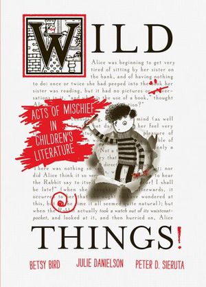 Wild Things! Acts of Mischief in Children?s Literature