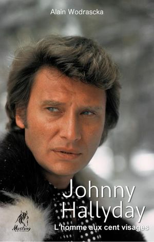 Johnny Hallyday l'homme aux cent visages