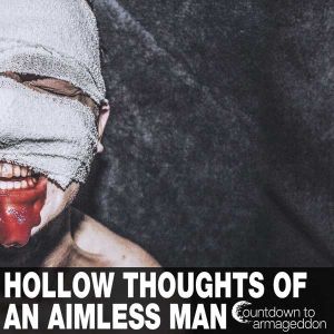 Hollow Thoughts of an Aimless Man