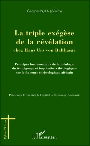 La triple exégèse de la révélation chez Hans Urs von Balthasar