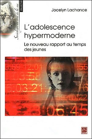 L'adolescence hypermoderne : Le nouveau rapport au temps des jeunes