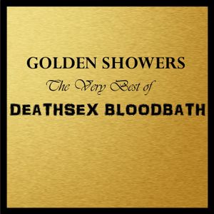 Golden Showers: The Very Best of Deathsex Bloodbath (EP)