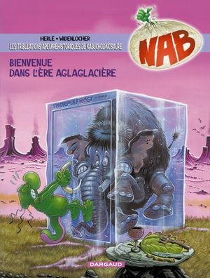 Bienvenue dans l'ère aglaglacière - Nabuchodinosaure, tome 11