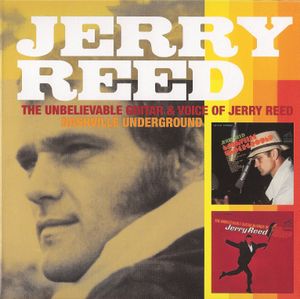 The Unbelievable Guitar & Voice of Jerry Reed / Nashville Underground