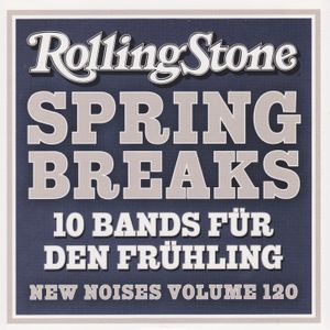 Rolling Stone: New Noises, Volume 120: Spring Breaks: 10 Bands für den Frühling
