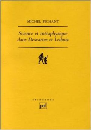 Science et métaphysique dans Descartes et Leibniz