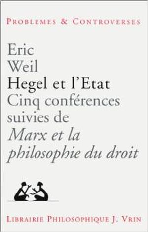 Hegel et l'Etat. Cinq conférences suivies de Marx et la philosophie du droit