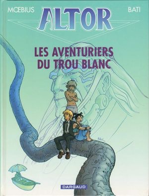 Les Aventuriers du Trou Blanc - Altor, tome 7