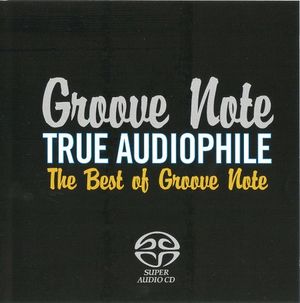 True Audiophile: The Best of Groove Note, Volume 1