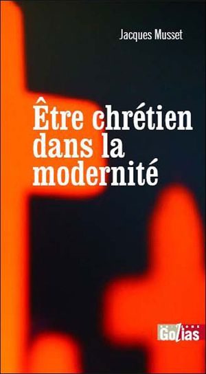 Etre chrétien dans la modernité