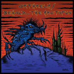 Orthrelm / Behold... the Arctopus (EP)