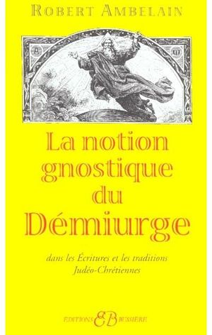 La notion gnostique de Démiurge