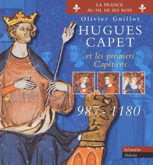 Hugues Capet et les premiers capétiens