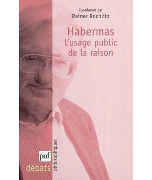 Habermas, l'usage public de la raison
