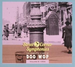 Street Corner Symphonies: The Complete Story of Doo Wop, Volume 6