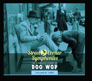 Street Corner Symphonies: The Complete Story of Doo Wop, Volume 8