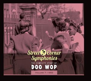 Street Corner Symphonies: The Complete Story of Doo Wop, Volume 7