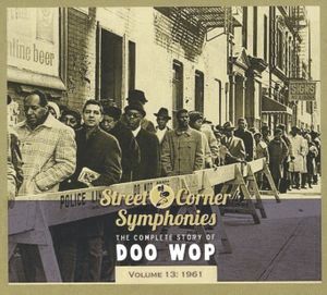 Street Corner Symphonies: The Complete Story of Doo Wop, Volume 13