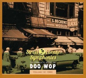 Street Corner Symphonies: The Complete Story of Doo Wop, Volume 12: 1960
