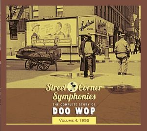 Street Corner Symphonies: The Complete Story of Doo Wop, Volume 4
