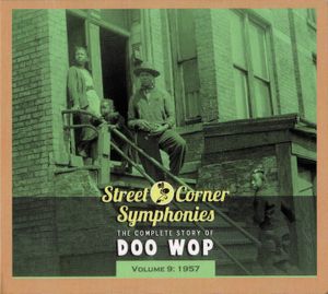 Street Corner Symphonies: The Complete Story of Doo Wop, Volume 9 - 1957