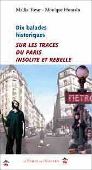 10 balades historiques sur les traces du Paris insolite et rebelle