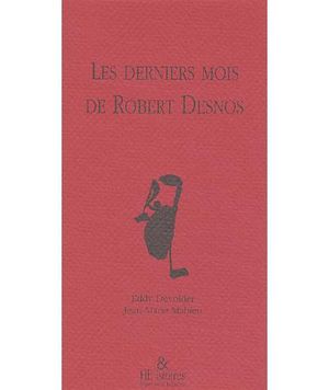 Les derniers mois de Robert Desnos