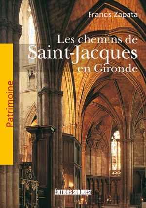 Le patrimoine des chemins de Saint-Jacques en Gironde