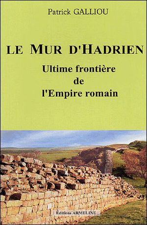 Le mur d'Hadrien, ultime frontière de l'empire romain