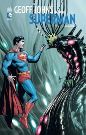Brainiac - Geoff Johns présente Superman, tome 5