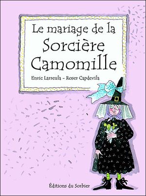 Le mariage de la sorcière Camomille