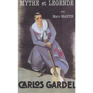 Carlos Gardel, mythe et légende