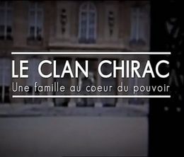image-https://media.senscritique.com/media/000007269959/0/le_clan_chirac_une_famille_au_coeur_du_pouvoir.jpg