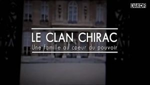Le clan chirac : Une famille au coeur du pouvoir