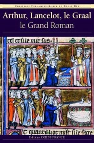 Arthur, Lancelot, le Graal: Le Grand Roman.